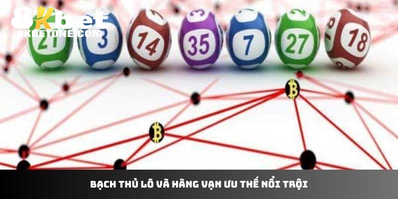 Bạch thủ lô và hàng vạn ưu thế nổi trội