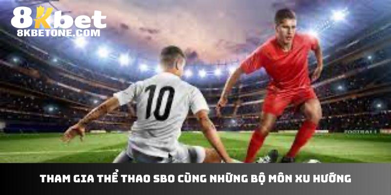 Tham gia thể thao SBO cùng những bộ môn xu hướng