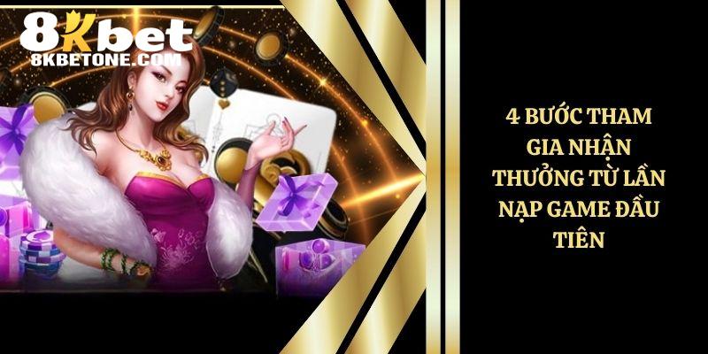 4 bước tham gia nhận thưởng từ lần nạp game đầu tiên 