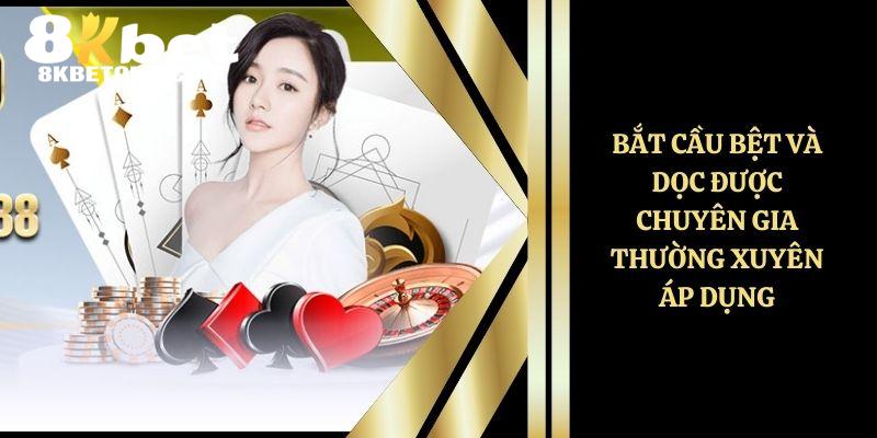 Bắt cầu bệt và dọc được chuyên gia thường xuyên áp dụng 