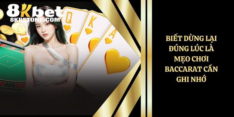 Dừng lại đúng lúc là mẹo cần ghi nhớ khi chơi Baccarat