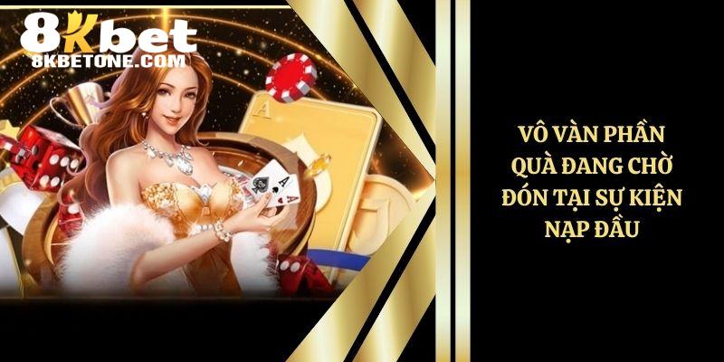 Vô vàn phần quà đang chờ đón tại sự kiện nạp đầu 