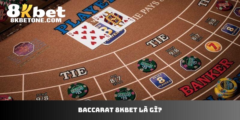 Baccarat 8kbet là gì?