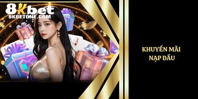 khuyến mãi nạp đầu 8kbet
